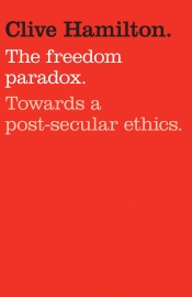 Geoff Gallop reviews 'The Freedom Paradox: Towards a post-secular ethics' by Clive Hamilton