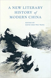 Nicholas Jose reviews 'A New Literary History of Modern China' edited by David Der-Wei Wang