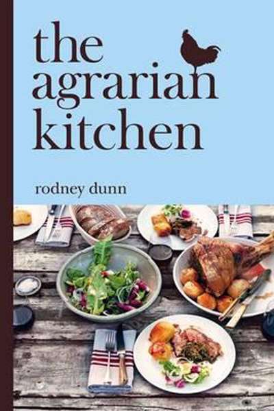 Christopher Menz reviews &#039;The Agrarian Kitchen&#039; by Rodney Dunn and &#039;New Classics&#039; by Philippa Sibley