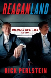 Andrew Broertjes reviews 'Reaganland: America’s right turn 1976–1980' by Rick Perlstein
