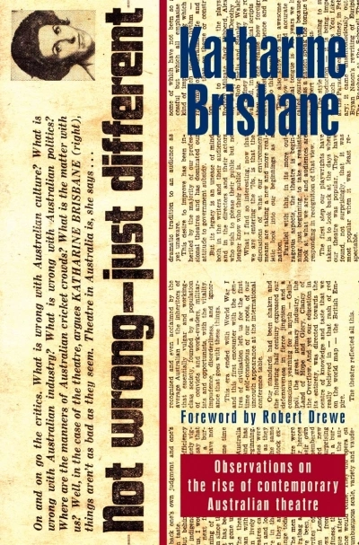Ken Healey reviews &#039;Not Wrong – Just Different: Observations on the rise of contemporary Australian theatre&#039; by Katharine Brisbane
