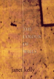 Christopher Bantick reviews 'The Colour of Walls' by Janet Kelly