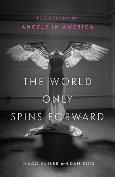 Tim Byrne reviews &#039;The World Only Spins Forward: The ascent of angels in America&#039; edited by Isaac Butler and Dan Kois