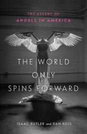 Tim Byrne reviews 'The World Only Spins Forward: The ascent of angels in America' edited by Isaac Butler and Dan Kois