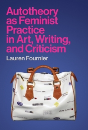 Dženana Vucic reviews 'Autotheory as Feminist Practice in Art, Writing, and Criticism' by Lauren Fournier
