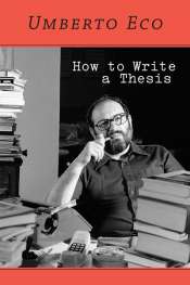 Gillian Dooley reviews 'How to Write a Thesis' by Umberto Eco, translated by Caterina Mongiat Farina and Geoff Farina
