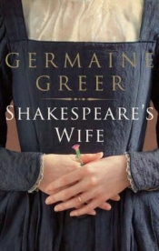James Ley reviews 'Shakespeare's Wife' by Germaine Greer