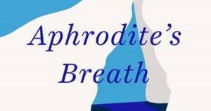 Jacqueline Kent reviews &#039;Aphrodite’s Breath: A memoir&#039; by Susan Johnson