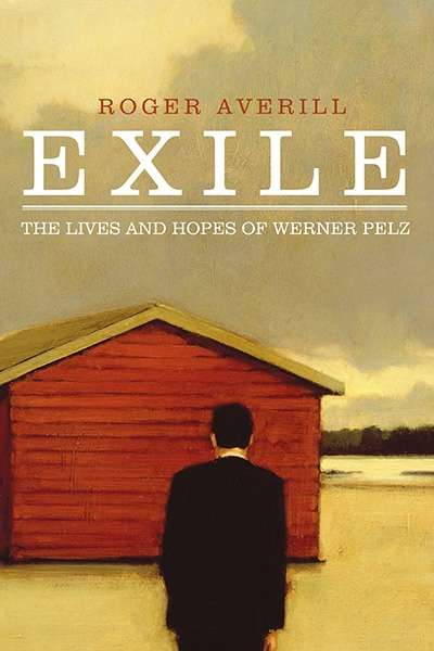 Peter Kenneally reviews &#039;Exile: The Lives and Hopes of Werner Pelz&#039; by Roger Averill