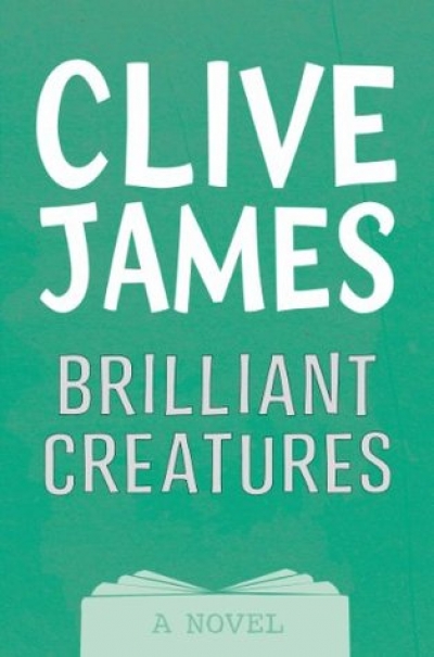 Laurie Clancy reviews &#039;Brilliant Creatures&#039; by Clive James