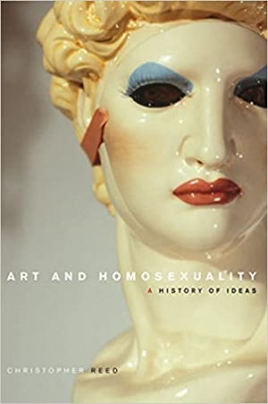 Robert Aldrich reviews &#039;Art and Homosexuality: A History of Ideas&#039; by Christopher Reed