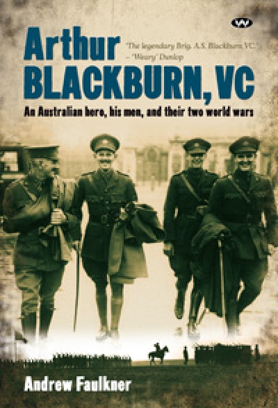 Robin Prior reviews &#039;Arthur Blackburn, VC: An Australian hero, his men and their two world wars&#039; by Andrew Faulkner