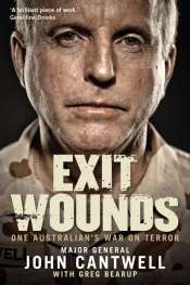 Nick Hordern reviews 'Exit Wounds: One Australian's War On Terror' by John Cantwell with Greg Bearup