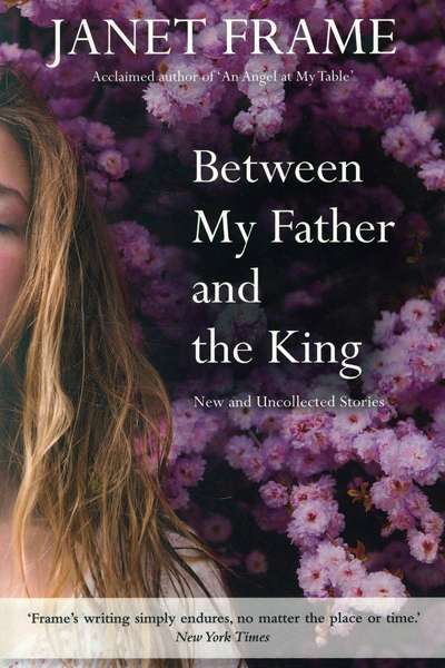 Sophia Barnes reviews 'Between My Father and the King: New and uncollected stories' by Janet Frame