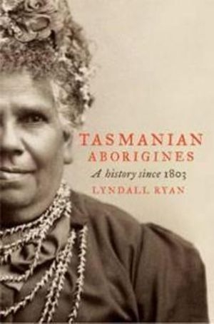Greg Lehman reviews &#039;Tasmanian Aborigines: A History Since 1803&#039; by Lyndall Ryan