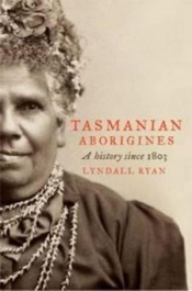 Greg Lehman reviews 'Tasmanian Aborigines: A History Since 1803' by Lyndall Ryan