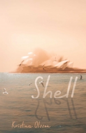 Susan Wyndham reviews 'Shell' by Kristina Olsson