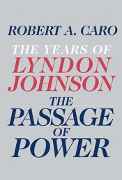 Peter Heerey reviews 'The Years of Lyndon Johnson: The passage of power' by Robert A. Caro