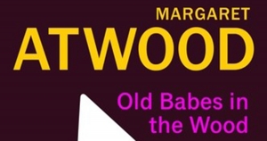 Sascha Morrell reviews &#039;Old Babes in the Wood: Stories&#039; by Margaret Atwood