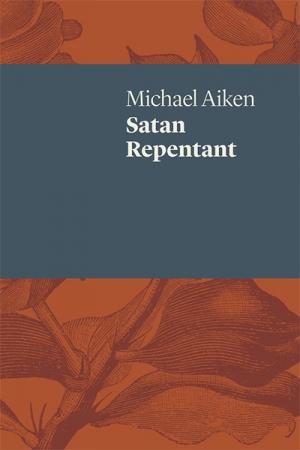 David Dick reviews &#039;Satan Repentant&#039; by Michael Aiken