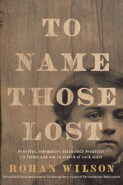 David Whish-Wilson reviews 'To Name Those Lost' by Rohan Wilson