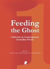 John Hawke reviews 'Feeding the Ghost 1: Criticism on contemporary Australian poetry' edited by Andy Kissane, David Musgrave, and Carolyn Rickett