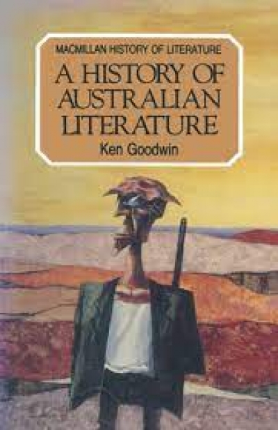 Mary Lord reviews &#039;A History of Australian Literature&#039; by Ken Goodwin