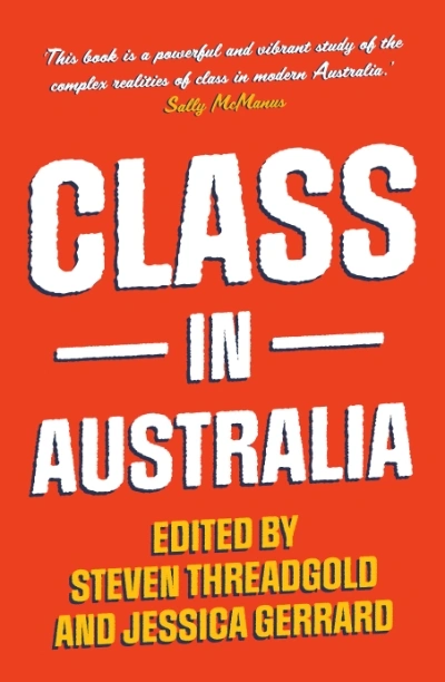 Sean Scalmer reviews &#039;Class in Australia&#039; edited by Steven Threadgold and Jessica Gerrard