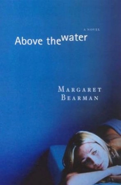 Jenny Digby reviews ‘Above the Water’ by Margaret Bearman and ‘Borrowed Eyes: A Novel’ by Saskia Beudel
