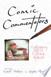 Iain Topliss reviews 'Comic Commentators: Contemporary political cartooning in Australia' edited by Robert Phiddian and Haydon Manning
