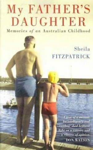 Brenda Niall reviews &#039;My Father’s Daughter: Memories of an Australian childhood&#039; by Sheila Fitzpatrick