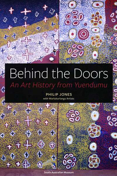 Colin Golvan reviews &#039;Behind the Doors: An art History from Yuendumu&#039; by Philip Jones with Warlukurlangu Artists