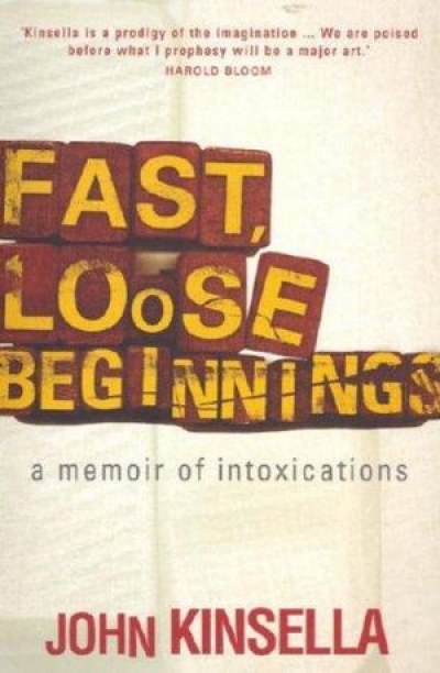 David McCooey reviews 'Fast, Loose Beginnings: A memoir of intoxications' by John Kinsella