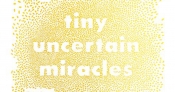 Naama Grey-Smith reviews 'Tiny Uncertain Miracles' by Michelle Johnston