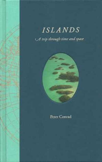 Brenda Niall reviews &#039;Islands: A trip through time and space&#039; by Peter Conrad