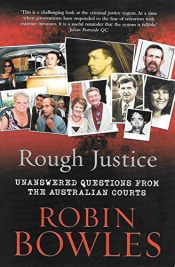 Grant Bailey reviews 'Rough Justice: Unanswered questions from the Australian courts' by Robin Bowles