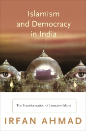 Greg Barton reviews 'Islamism and Democracy in India: The transformation of Jamaat-e-Islami' by Irfan Ahmad