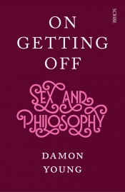 Shannon Burns reviews 'On Getting Off: Sex and philosophy' by Damon Young