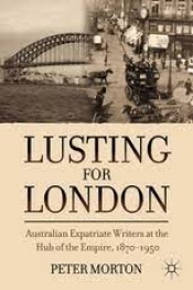 Lucy Sussex reviews 'Lusting for London: Australian Expatriate Writers at the Hub of Empire, 1870–1950' by Peter Morton