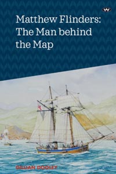 Matthew Cunneen reviews &#039;Matthew Flinders: The man behind the map&#039; by Gillian Dooley