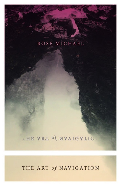 Lisa Bennett reviews &#039;The Art of Navigation&#039; by Rose Michael