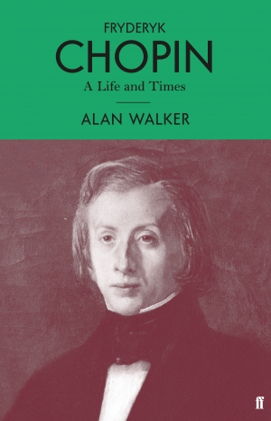 Paul Kildea reviews &#039;Fryderyk Chopin: A life and times&#039; by Alan Walker