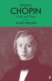 Paul Kildea reviews 'Fryderyk Chopin: A life and times' by Alan Walker