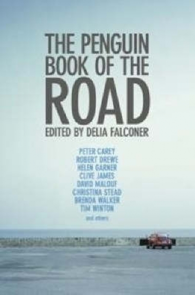 Peter Pierce reviews &#039;The Penguin Book of the Road&#039; edited by Delia Falconer