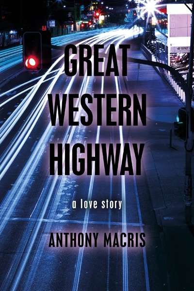Patrick Allington on &#039;Great Western Highway: A Love Story&#039; by Anthony Macris