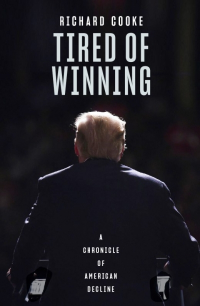 Varun Ghosh reviews &#039;Tired of Winning: A chronicle of American decline&#039; by Richard Cooke