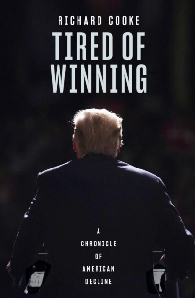 Varun Ghosh reviews &#039;Tired of Winning: A chronicle of American decline&#039; by Richard Cooke