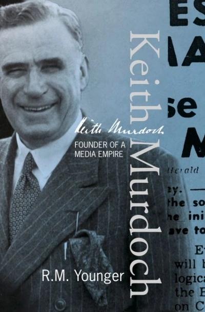 Bruce Page reviews &#039;Keith Murdoch: Founder of a Media Empire&#039; by Ronald M. Younger