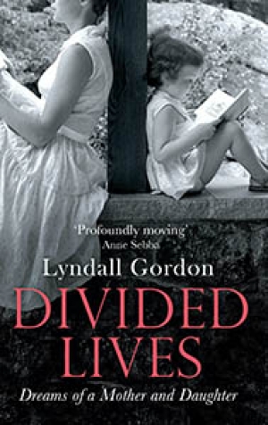 Dorothy Driver reviews &#039;Divided Lives: Dreams of a mother and a daughter&#039; by Lyndall Gordon