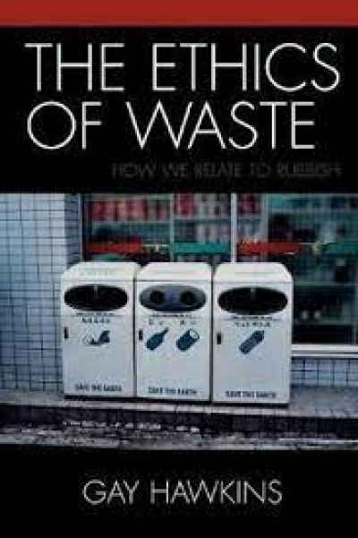 Rory Dufficy reviews &#039;The Ethics of Waste&#039; by Gay Hawkins